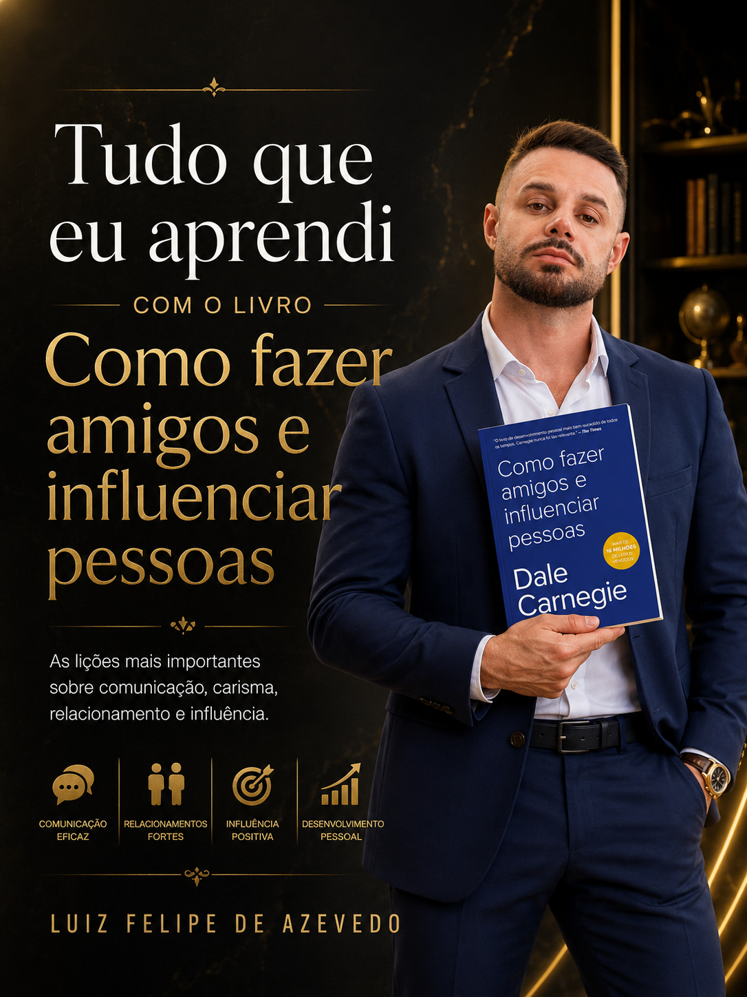 Tudo que eu aprendi com Como Fazer Amigos e Influenciar Pessoas